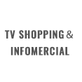 TV SHOPPING&INFOMERCIAL